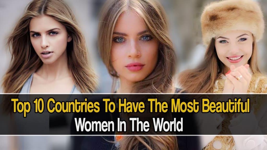 Top 10 Countries with the Most Beautiful Girls in the World
